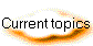 Current topics