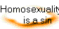 Homosexuality
      is a sin