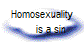 Homosexuality
      is a sin