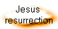 Jesus 
resurrection