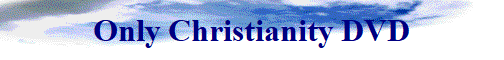 Only Christianity DVD