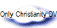 Only Christianity DVD